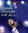 ʱ/HIDEAKI TOKUNAGA CONCERT TOUR 2009 WE ALL [Blu-ray]