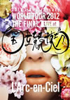 L'ArcenCiel/20th L'Anniversary WORLD TOUR 2012 THE FINAL LIVE at Ω2ȡ [DVD]