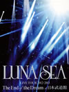 LUNA SEA/LUNA SEA LIVE TOUR 2012-2013 The End of the Dream at ƻۡҽס2ȡ [DVD]
