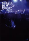 the HIATUS/THE AFTERGLOW TOUR 2012 [Blu-ray]