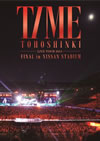 東方神起 LIVE TOUR 2013〜TIME〜FINAL in NISSAN STADIUM