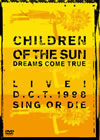 DREAMS COME TRUE/CHILDREN OF THE SUN LIVE!D.C.T.1998 SING OR DIE [DVD]