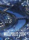 BUMP OF CHICKEN/WILLPOLIS 20142ȡ [DVD]