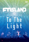 FTISLAND/AUTUMN TOUR 2014To The Light [DVD]