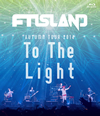 FTISLAND/AUTUMN TOUR 2014“To The Light” [Blu-ray]