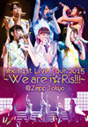 iRis 1st Live Tour 2015We are iRis!!!@Zepp Tokyo