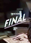 TM NETWORK 30th FINAL