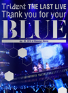 Trident THE LAST LIVEThank you for yourBLUE@Makuhari Messe
