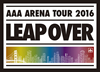 AAA/AAA ARENA TOUR 2016-LEAP OVER-ҽס2ȡ [DVD]
