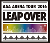 AAA/AAA ARENA TOUR 2016-LEAP OVER- [Blu-ray]