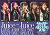 Juice=Juice/LIVE AROUND 2017NEXT ONE SPECIAL [DVD]