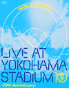  /LIVE AT YOKOHAMA STADIUM-10th Anniversary- [Blu-ray]