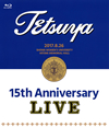 TETSUYA/15th ANNIVERSARY LIVE [Blu-ray]