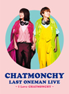 åȥ  CHATMONCHY LAST ONEMAN LIVEI Love CHATMONCHY