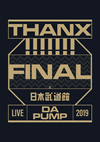 DA PUMP/LIVE DA PUMP 2019 THANX!!!!!!! FINAL at ƻ [Blu-ray]