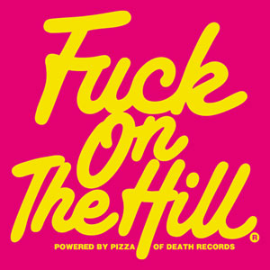 渋谷5会場で同時開催！ PIZZA OF DEATH発ライヴ・イベント＜FUCK ON THE HILL＞