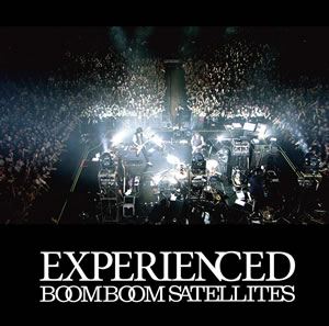 BOOM BOOM SATELLITES饤סEXPERIENCEDټϿʤȯɽ