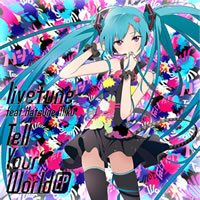 livetune、ミニ・アルバムを緊急リリース！ デジタル配信も！