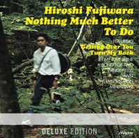 藤原ヒロシの1stソロ『Nothing Much Better To Do』がデラックス・エディションで再発