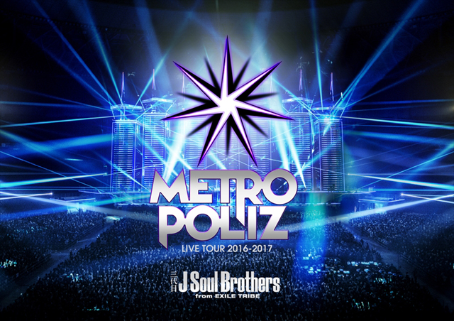  J Soul Brothers LIVE TOUR 2016-2017METROPOLIZ
