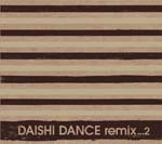 DAISHI DANCEߥå2Ƥ꡼