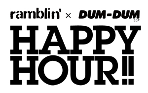 ramblin' meets DUM-DUM  ˤǯˤǤʤȡȲڤΤפ곫š