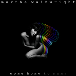 【マーサ・ウェインライト】プロデュースは本田ゆか！母の死と子供の誕生を経験して生まれた転機作『Come Home To Mama』