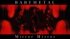 BABYMETALǿΥ饤ǹ줿Mirror MirrorץեMV