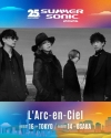 〈SUMMER SONIC〉史上初、初出演となるL’Arc-en-Ciel約2年ぶりの新曲とタッグ