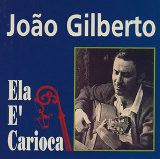 ジョアン・ジルベルト / 彼女はカリオカ CDJournal