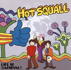 HOT SQUALL / LIFE IS CARNIVAL!