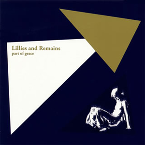 Lillies and Remains / part of grace
