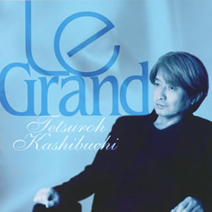 リアル かしぶち哲郎 CDJournal - [アルバム] [CD] ル・グラン ／ 邦楽