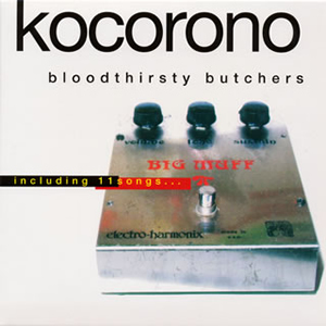bloodthirsty butchers ／ kocorono最終盤 [限定] [CD