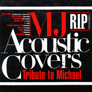 MJ Acoustic Covers〜Tribute to Michael〜R.I.P.(1958-2009) [廃盤]