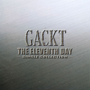 GACKT / THE ELEVENTH DAY〜SINGLE COLLECTION〜