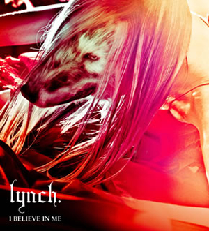 lynch. / I BELIEVE IN ME [CD+DVD] [限定]
