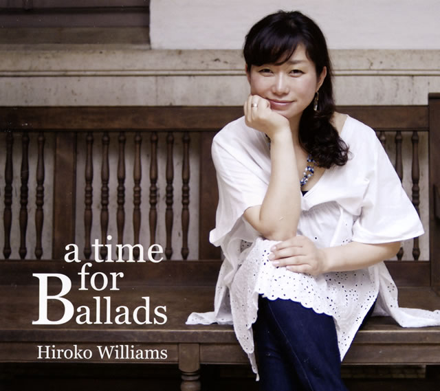 ウィリアムス浩子／『ア・タイム・フォー・バラッス』初フル・アルバム ウィリアムス浩子 ／ ア・タイム・フォー・バラッズ [紙