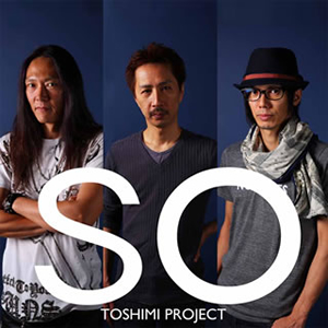 今年の新作から定番まで！ TOSHIMI PROJECT(永井敏己&長谷川浩二&柴崎浩) ／ SO [CD ポップス/ロック(邦楽)