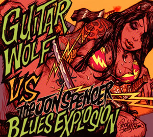 ザ・ジョン・スペンサー・ブルース・エクスプロージョン VS ギターウルフ ザ・ジョン・スペンサー・ブルース・エクスプロージョン VS