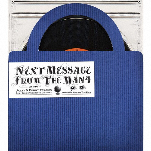 NEXT MESSAGE FROM THE MAN 4～MIXED BY RYUHEI THE MAN - CDJournal.com