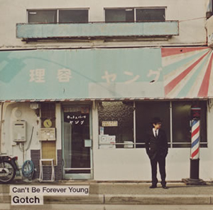 Gotch / Can't Be Forever Young [紙ジャケット仕様]