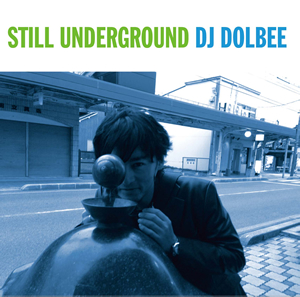 DJ DOLBEE / STILL UNDERGROUND