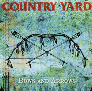 COUNTRY YARD / Bows And Arrows