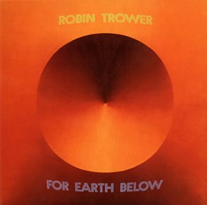 遥かなる大地 / ロビン·トロワー レコード Robin Trower / 遥かなる大地 - For Earth Below - Guitar Records