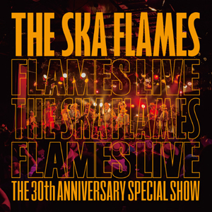 THE SKA FLAMES / FLAMES LIVE