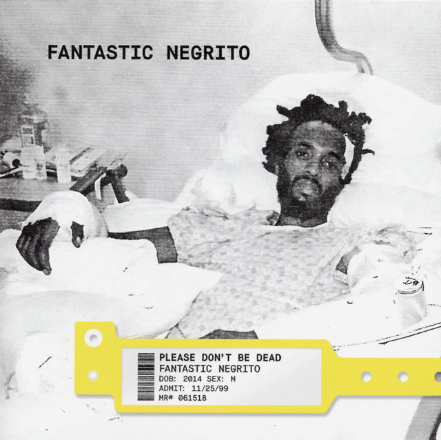 ファンタスティック・ネグリート / プリーズ・ドント・ビー・デッド CDJournal