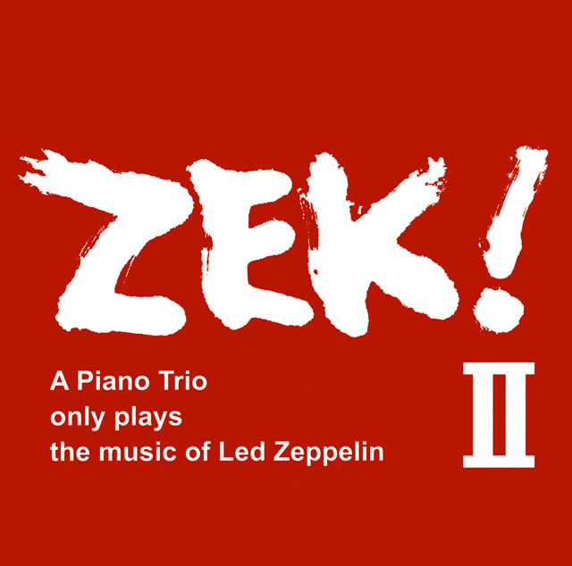 ZEK TRIO ／ ZEK! 2-A piano Trio only plays the music of Led 