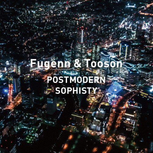 Fugenn & Tooson / POSTMODERN SOPHISTY