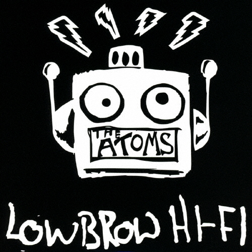 THE ATOMS / Low Brow Hi-Fi